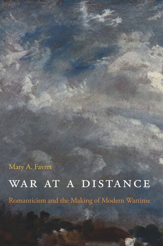 War At A Distance Romanticism And The Making Of Modern Wartime Course Book Mary A Favret