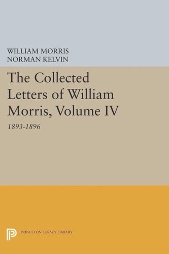 The Collected Letters Of William Morris Volume Iv 18931896 Course Book William Morris Editor Norman Kelvin Editor