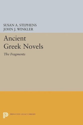 Ancient Greek Novels The Fragments Introduction Text Translation And Commentary Course Book Susan A Stephens Editor John J Winkler Editor