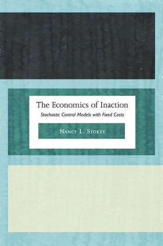 The Economics Of Inaction Stochastic Control Models With Fixed Costs Course Book Nancy L Stokey