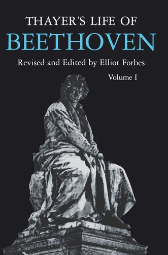 Thayers Life Of Beethoven Part I Elliot Forbes Editor