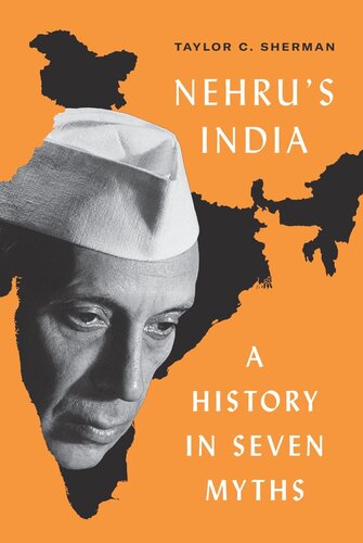 Nehrus India A History In Seven Myths Taylor C Sherman