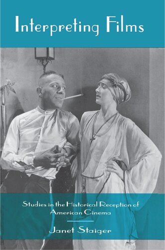 Interpreting Films Studies In The Historical Reception Of American Cinema Janet Staiger