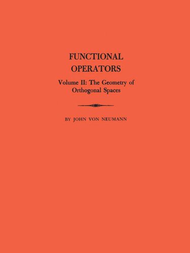 Functional Operators Am22 Volume 2 The Geometry Of Orthogonal Spaces Am22 John Von Neumann