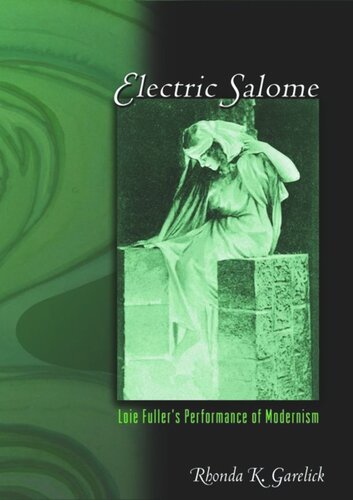 Electric Salome Loie Fullers Performance Of Modernism Rhonda K Garelick