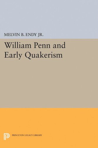 William Penn And Early Quakerism Melvin B Endy