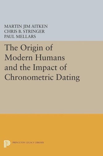 The Origin Of Modern Humans And The Impact Of Chronometric Dating Course Book Martin Jim Aitken Editor Chris B Stringer Editor Paul A Mellars Editor