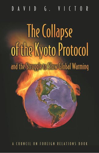 The Collapse Of The Kyoto Protocol And The Struggle To Slow Global Warming Core Textbook David G Victor