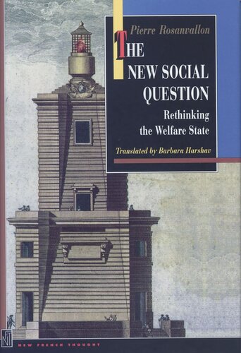 The New Social Question Rethinking The Welfare State Pierre Rosanvallon Barbara Harshav