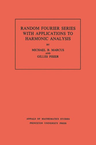 Random Fourier Series With Applications To Harmonic Analysis Am101 Volume 101 Michael B Marcus Gilles Pisier