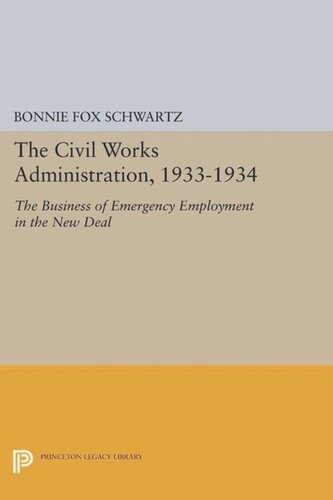 The Civil Works Administration 19331934 The Business Of Emergency Employment In The New Deal Course Book Bonnie Fox Schwartz
