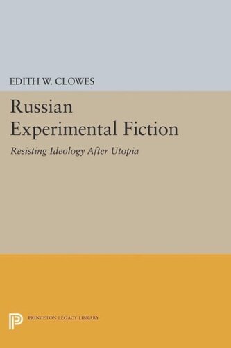Russian Experimental Fiction Resisting Ideology After Utopia Course Book Edith W Clowes