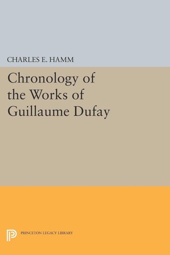 Chronology Of The Works Of Guillaume Dufay Charles Edward Hamm