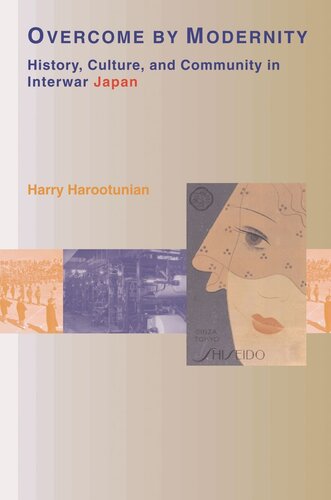 Overcome By Modernity History Culture And Community In Interwar Japan Course Book Harry D Harootunian