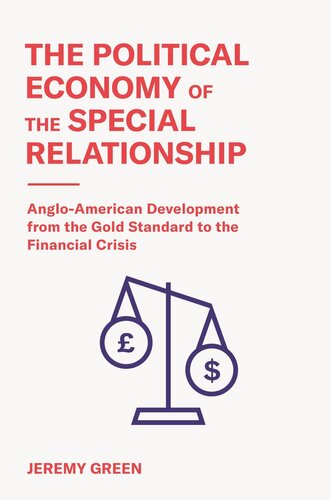 The Political Economy Of The Special Relationship Angloamerican Development From The Gold Standard To The Financial Crisis Jeremy Green