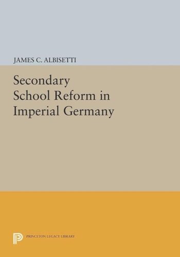 Secondary School Reform In Imperial Germany Course Book James C Albisetti