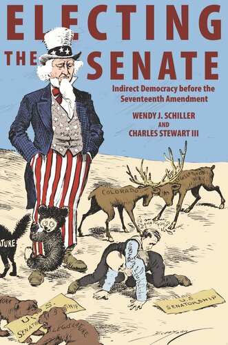 Electing The Senate Indirect Democracy Before The Seventeenth Amendment Pilot Project Ebook Available To Selected Us Libraries Only Wendy J Schiller Charles Stewart