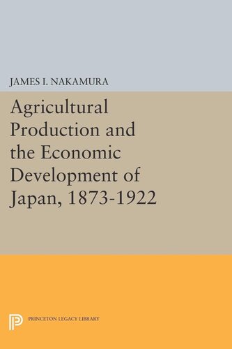Agricultural Production And The Economic Development Of Japan 18731922 James I Nakamura