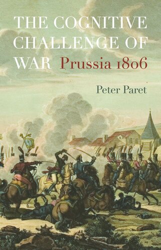The Cognitive Challenge Of War Prussia 1806 Course Book Peter Paret