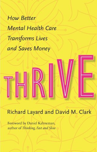 Thrive How Better Mental Health Care Transforms Lives And Saves Money Pilot Project Ebook Available To Selected Us Libraries Only Richard Layard David M Clark Daniel Kahneman