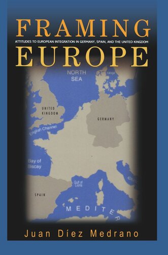 Framing Europe Attitudes To European Integration In Germany Spain And The United Kingdom Juan Dez Medrano