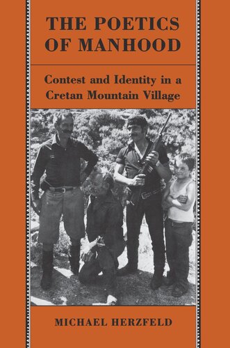 The Poetics Of Manhood Contest And Identity In A Cretan Mountain Village Michael Herzfeld