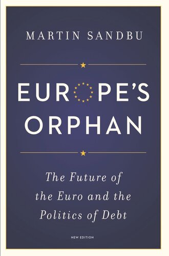 Europes Orphan The Future Of The Euro And The Politics Of Debt New Edition New Martin Sandbu Martin Sandbu