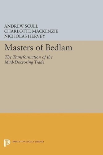 Masters Of Bedlam The Transformation Of The Maddoctoring Trade Course Book Andrew Scull Charlotte Mackenzie Nicholas Hervey
