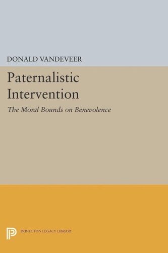 Paternalistic Intervention The Moral Bounds On Benevolence Course Book Donald Vandeveer