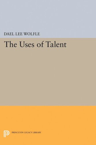 The Uses Of Talent Dael Lee Wolfle