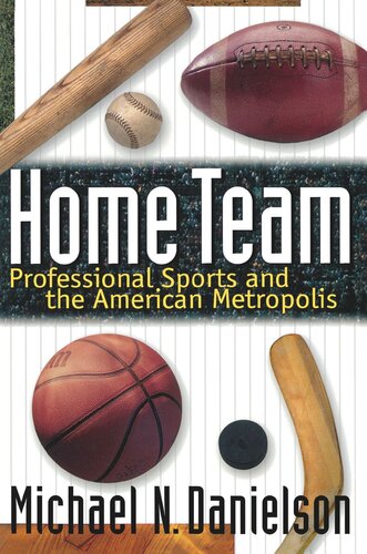 Home Team Professional Sports And The American Metropolis Michael N Danielson