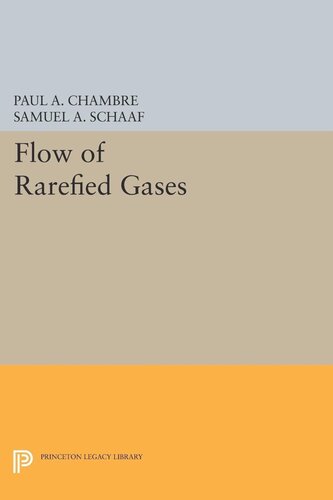 Flow Of Rarefied Gases Paul A Chambre Samuel A Schaaf