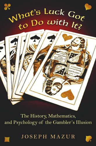 Whats Luck Got To Do With It The History Mathematics And Psychology Of The Gamblers Illusion Course Book Joseph Mazur