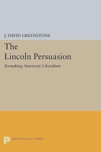 The Lincoln Persuasion Remaking American Liberalism Course Book J David Greenstone