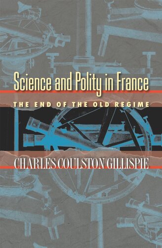Science And Polity In France The End Of The Old Regime Course Book Charles Coulston Gillispie