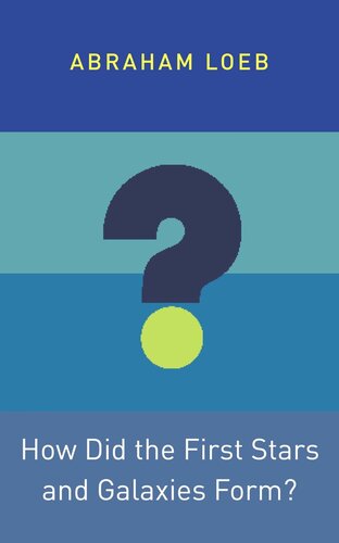 How Did The First Stars And Galaxies Form Course Book Abraham Loeb