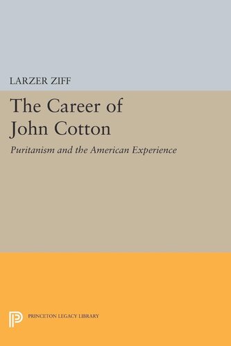 Career Of John Cotton Puritanism And The American Experience Larzer Ziff