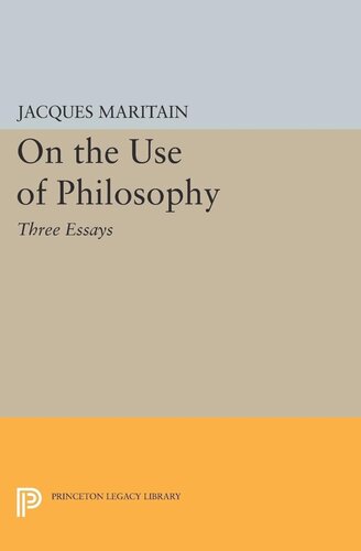 On The Use Of Philosophy Three Essays Jacques Maritain