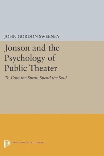 Jonson And The Psychology Of Public Theater To Coin The Spirit Spend The Soul Course Book John Gordon Sweeney