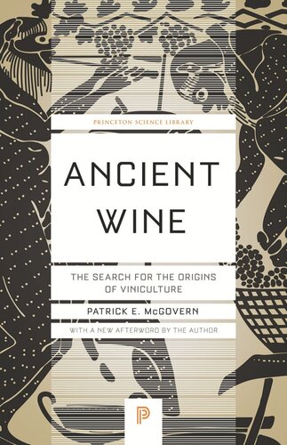 Ancient Wine The Search For The Origins Of Viniculture Patrick E Mcgovern Patrick E Mcgovern
