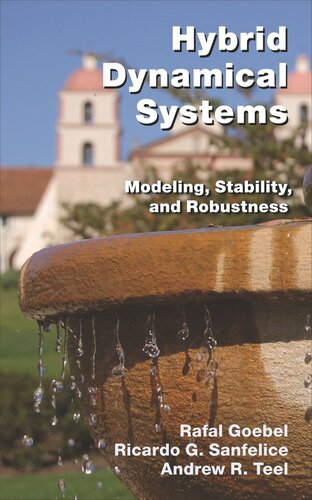 Hybrid Dynamical Systems Modeling Stability And Robustness Course Book Rafal Goebel Ricardo G Sanfelice Andrew R Teel