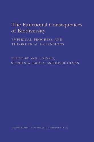 The Functional Consequences Of Biodiversity Empirical Progress And Theoretical Extensions Mpb33 Core Textbook Ann P Kinzig Editor Stephen Pacala Editor David Tilman Editor