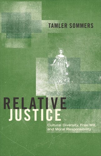 Relative Justice Cultural Diversity Free Will And Moral Responsibility Course Book Tamler Sommers