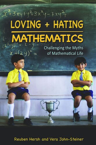 Loving And Hating Mathematics Challenging The Myths Of Mathematical Life Course Book Reuben Hersh Vera Johnsteiner