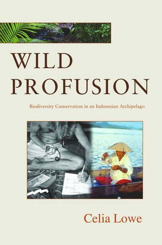 Wild Profusion Biodiversity Conservation In An Indonesian Archipelago Course Book Celia Lowe