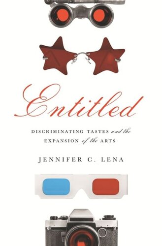 Entitled Discriminating Tastes And The Expansion Of The Arts Jennifer C Lena