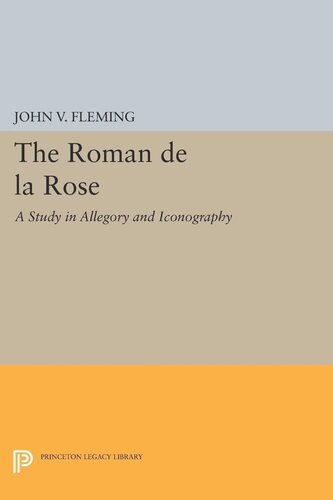 Roman De La Rose A Study In Allegory And Iconography John V Fleming
