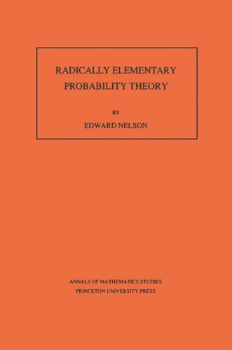 Radically Elementary Probability Theory Am117 Volume 117 Edward Nelson