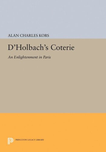 Dholbachs Coterie An Enlightenment In Paris Alan Charles Kors