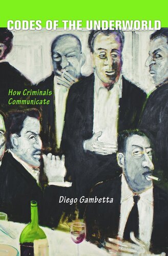Codes Of The Underworld How Criminals Communicate Diego Gambetta